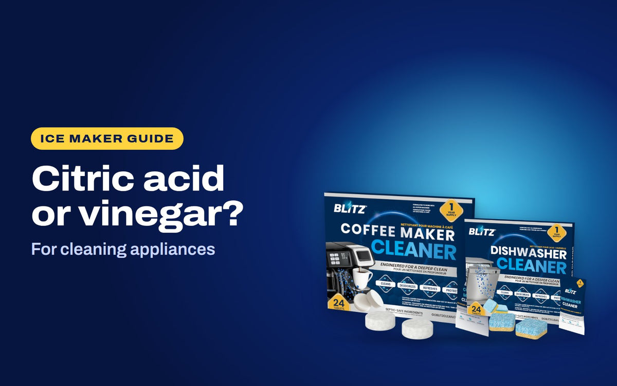 Citric acid or vinegar: BLITZ Coffee Maker Cleaner and BLITZ Dishwasher Cleaner