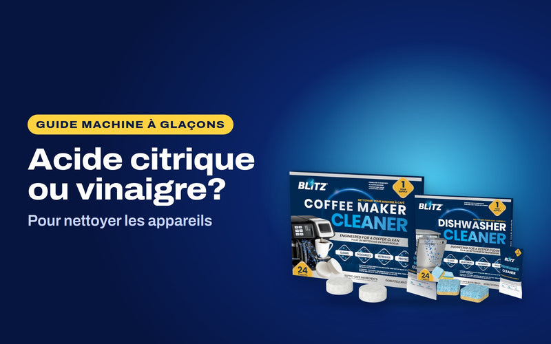 Acide citrique ou vinaigre : les pastilles nettoyantes pour cafetière BLITZ et le nettoyant pour lave-vaisselle BLITZ