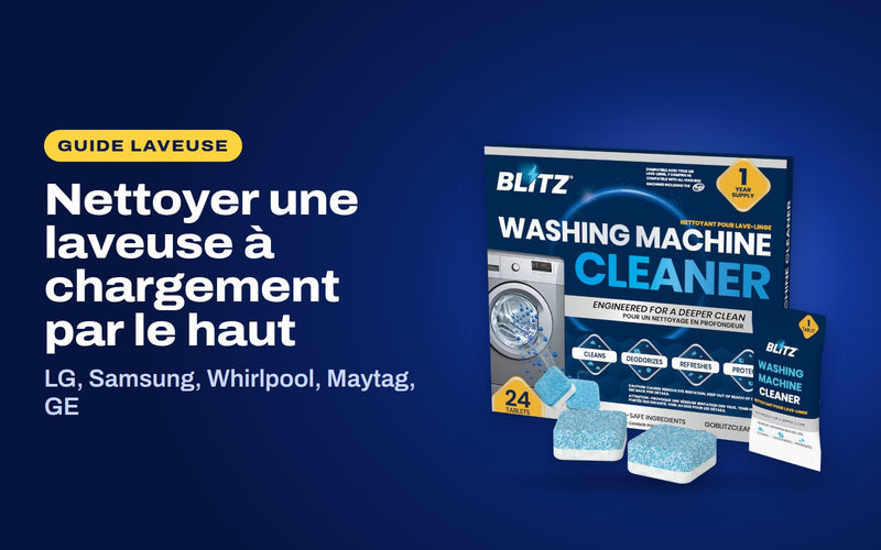 Nettoyer une laveuse à chargement par le haut : le nettoyant pour laveuse BLITZ