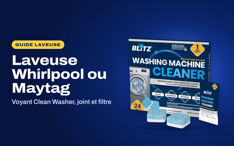 Nettoyer une laveuse Whirlpool ou Maytag : le nettoyant pour laveuse BLITZ